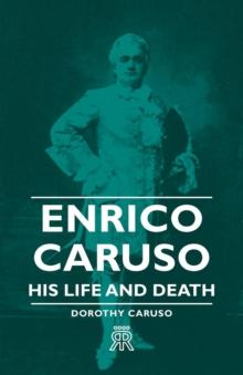 Enrico Caruso - His Life and Death