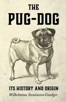 The Pug-Dog - Its History and Origin