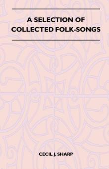 A Selection of Collected Folk-Songs