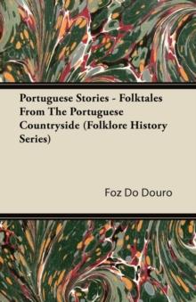 Portuguese Stories - Folktales From The Portuguese Countryside (Folklore History Series)