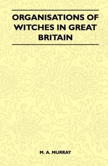 Organisations Of Witches In Great Britain (Folklore History Series)