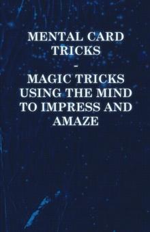 Mental Card Tricks - Magic Tricks Using the Mind to Impress and Amaze