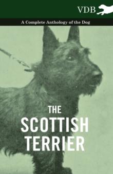 The Scottish Terrier - A Complete Anthology of the Dog