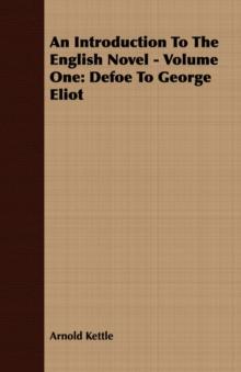 An Introduction to the English Novel - Volume One: Defoe to George Eliot