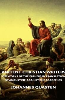 Ancient Christian Writers - The Works of the Fathers in Translation - St Augustine: Against the Academics