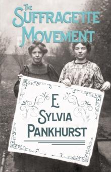 The Suffragette Movement : An Intimate Account of Persons and Ideals - With an Introduction by Dr Richard Pankhurst