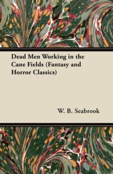 Dead Men Working in the Cane Fields (Fantasy and Horror Classics)