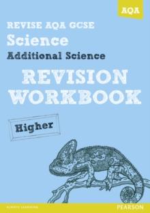 REVISE AQA: GCSE Additional Science A Revision Workbook Higher