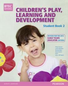 BTEC Level 3 National Children's Play, Learning & Development Student Book 2 (Early Years Educator) : Revised for the Early Years Educator