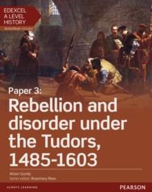 Edexcel A Level History, Paper 3: Rebellion and disorder under the Tudors 1485-1603 Student Book + ActiveBook