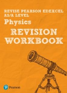 Pearson REVISE Edexcel AS/A Level Physics Revision Workbook - 2023 and 2024 exams