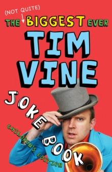 The (Not Quite) Biggest Ever Tim Vine Joke Book : Children's Edition