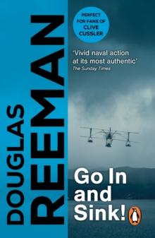 Go In and Sink! : riveting, all-action WW2 naval warfare from Douglas Reeman, the all-time bestselling master of storyteller of the sea