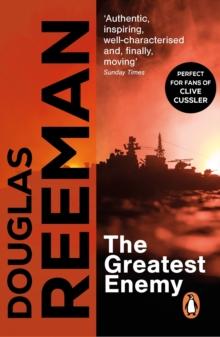 The Greatest Enemy : an all-guns-blazing tale of naval warfare from Douglas Reeman, the all-time bestselling master storyteller of the sea