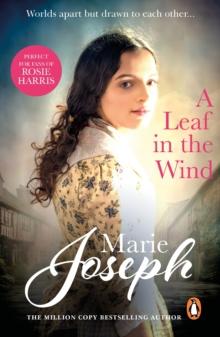 A Leaf in the Wind : an emotional, enthralling and incredibly moving love story from bestselling saga author Marie Joseph