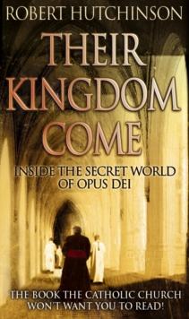 Their Kingdom Come : Inside the Secret World of Opus Dei