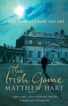 The Irish Game : A True Story of Art and Crime