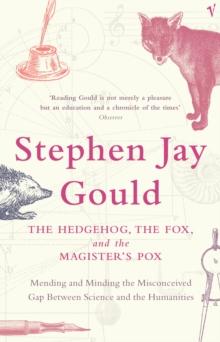 The Hedgehog, The Fox And The Magister's Pox : Mending and Minding the Misconceived Gap Between Science and the Humanities