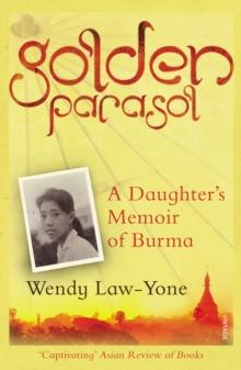 Golden Parasol : A Daughters Memoir of Burma