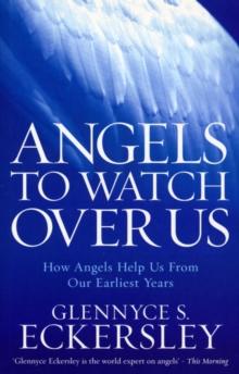 Angels to Watch Over Us : How angels help us from our earliest years