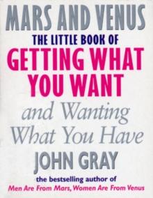 The Little Book Of Getting What You Want And Wanting What You Have