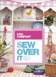 Sew Over It : Sew it, wear it, love it