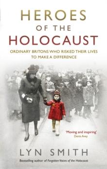 Heroes of the Holocaust : Ordinary Britons who risked their lives to make a difference