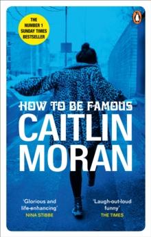 How to be Famous : The laugh-out-loud Richard & Judy Book Club bestseller to read this summer