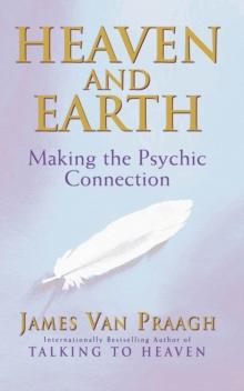 Heaven And Earth : Making the Psychic Connection