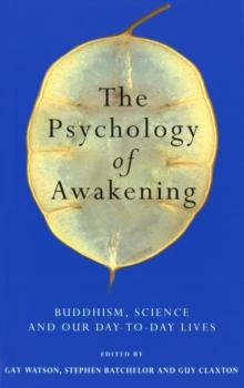 The Psychology of Awakening : Buddhism, Science and Our Day-to-Day Lives