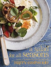 A Salad for All Seasons : Delicious, uplifting and easy recipes for the whole year