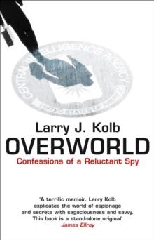 Overworld : The Life And Times Of A Reluctant Spy