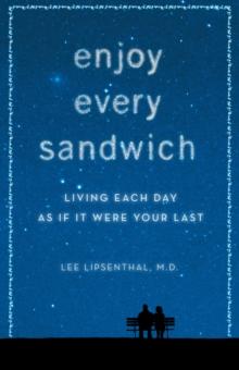 Enjoy Every Sandwich : Living Each Day As If It Were Your Last