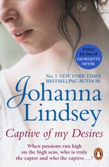 Captive Of My Desires : A sizzling and captivating romantic adventure from the #1 New York Times bestselling author Johanna Lindsey