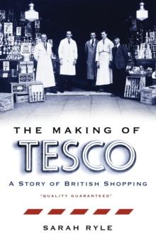 The Making of Tesco : A Story of British Shopping