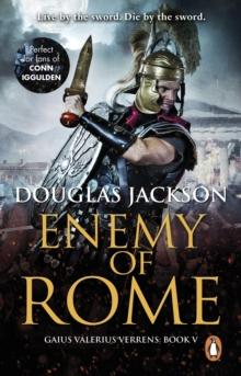 Enemy of Rome : (Gaius Valerius Verrens 5):  Bravery and brutality at the heart of a Roman Empire in the throes of a bloody civil war