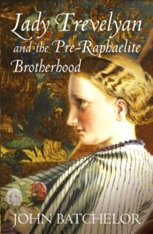 Lady Trevelyan and the Pre-Raphaelite Brotherhood