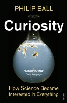 Curiosity : How Science Became Interested in Everything