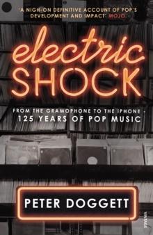 Electric Shock : From the Gramophone to the iPhone  125 Years of Pop Music