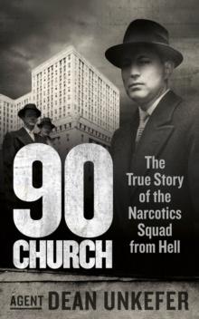 90 Church : The True Story of the Narcotics Squad from Hell