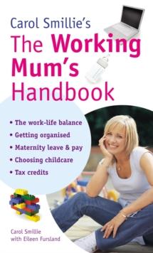 Carol Smillie's The Working Mum's Handbook