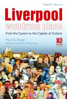 Liverpool - Wondrous Place : From the Cavern to the Capital of Culture