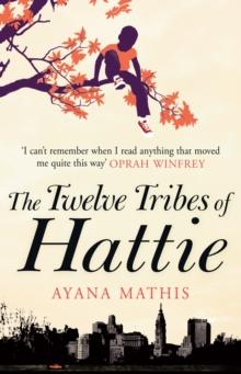 The Twelve Tribes of Hattie : an epic, lyrical and engrossing classic