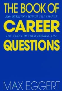 The Book Of Career Questions : Two Hundred Questions Which Will Change The Whole of Your Working Life