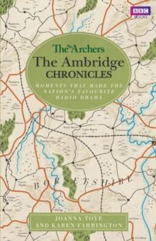 The Archers: The Ambridge Chronicles : Moments that made the nation's favourite radio drama