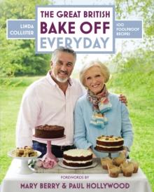 Great British Bake Off: Everyday : Over 100 Foolproof Bakes