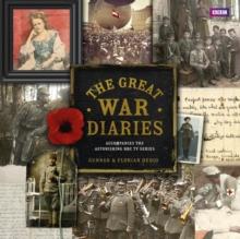 The Great War Diaries : Breathtaking Colour Photographs from a World Torn Apart