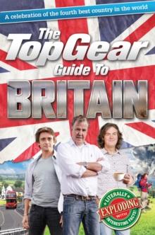 The Top Gear Guide to Britain : A celebration of the fourth best country in the world