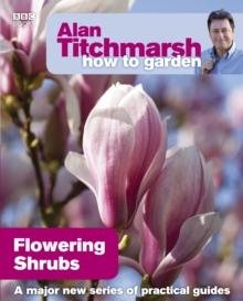 Alan Titchmarsh How to Garden: Flowering Shrubs