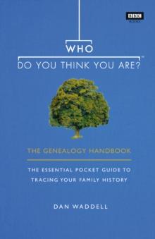 Who Do You Think You Are? : The Genealogy Handbook